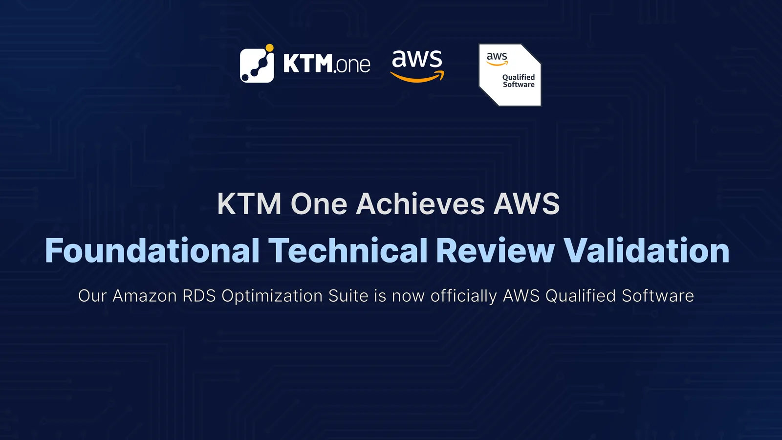 KTM One Achieves AWS Foundational Technical Review Validation for its Amazon RDS Optimization Suite