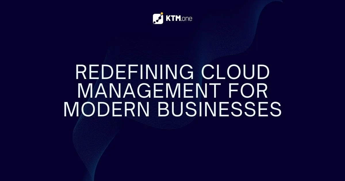 Redefining Cloud Management for Modern Businesses